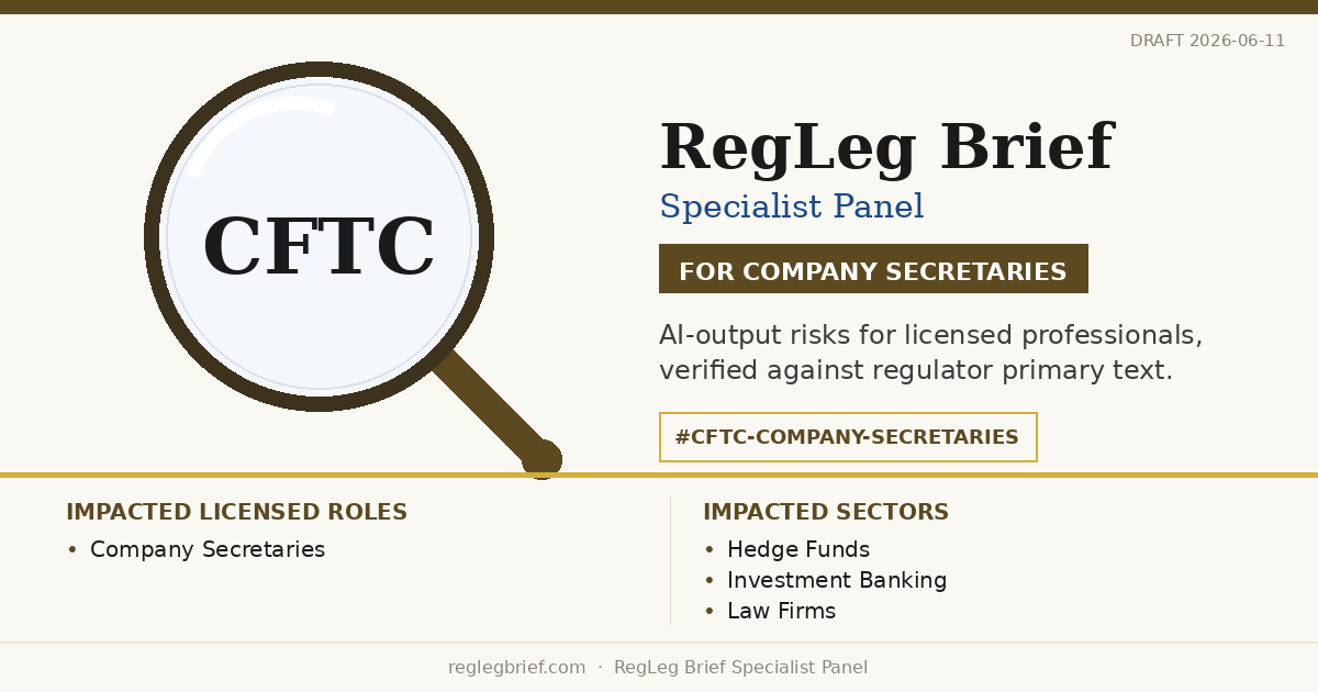 Company Secretaries: AI summaries of CFTC Reg 4.7 (2024 QEP Amendments) may understate professional obligations