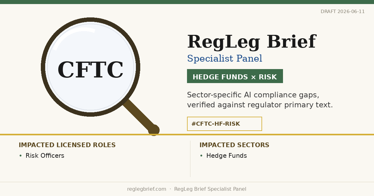 Hedge Funds Risk teams: documentation and reporting gaps possible from AI reading of CFTC Digital Asset Collateral & Tokenized Assets Staff Guidance (2025)